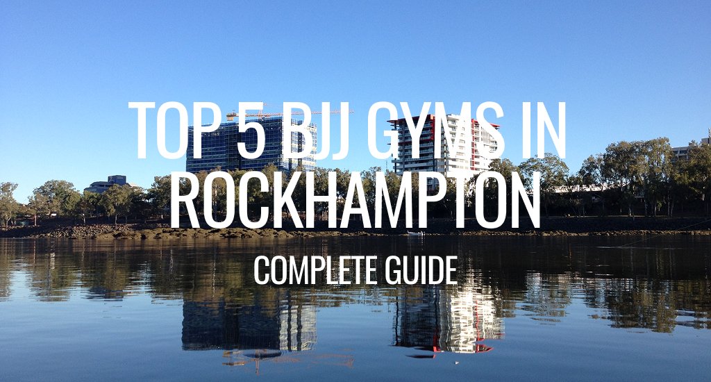 Top 5 BJJ Gyms in Rockhampton