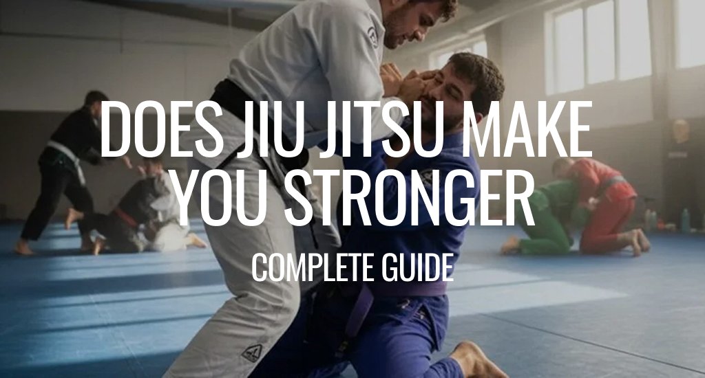 Does Jiu Jitsu Make You Stronger