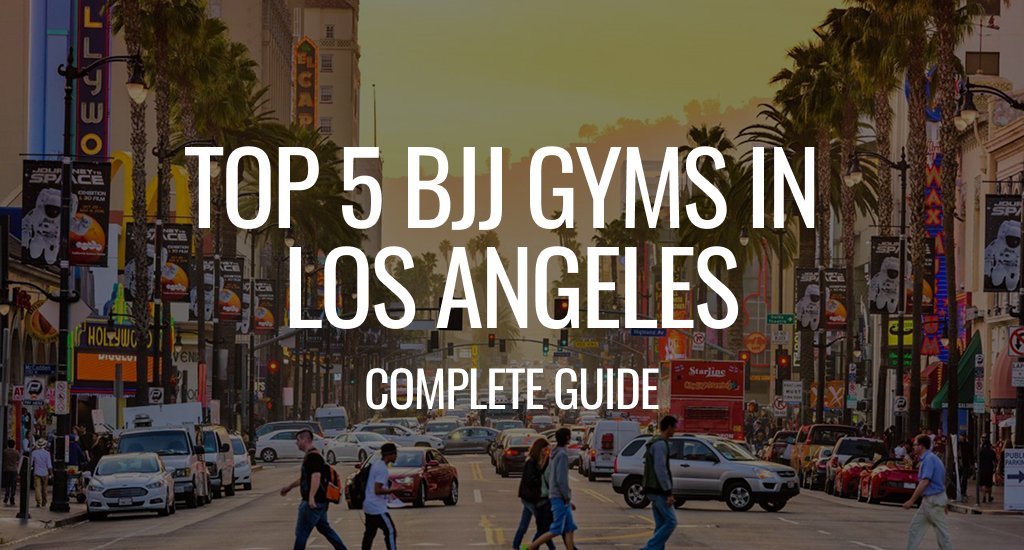 Top 5 BJJ Gyms in Los Angeles